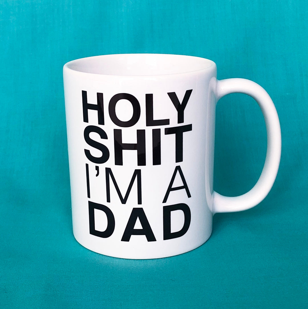 Mug Holy Sh*t I'm A Dad