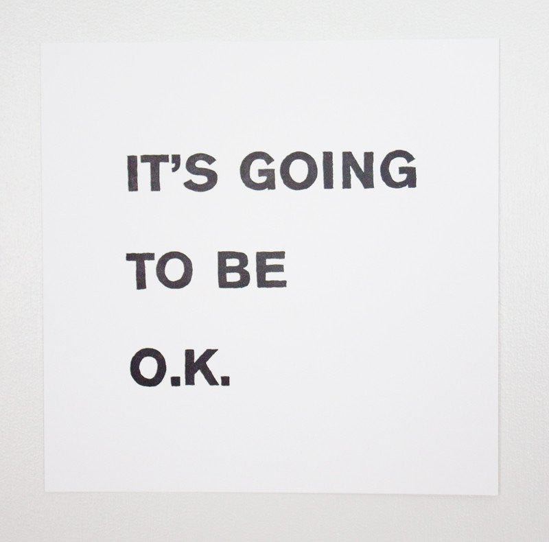 Print It's Going To Be OK